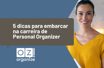 5 dicas para embarcar na carreira de Personal Organizer